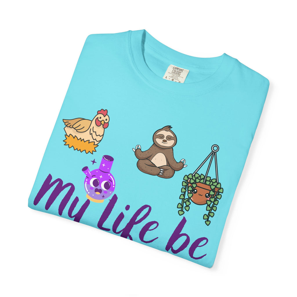 My Life Be Like T-shirt | Sloth, Cats, Chicken & Crystals Graphic Tee