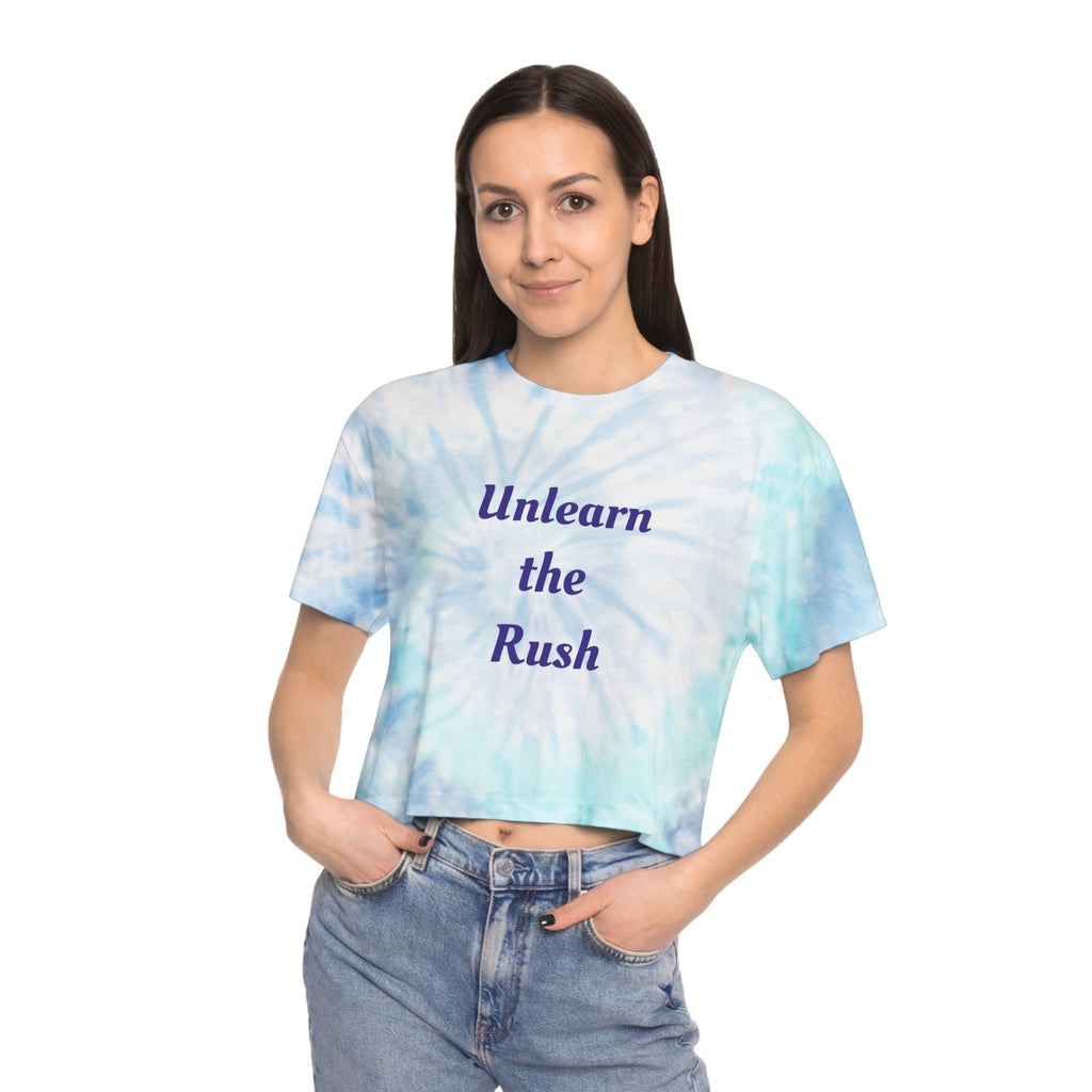 Tie-Dye Crop Tee — "Unlearn the Rush" Relaxed Women's Mindfulness Top