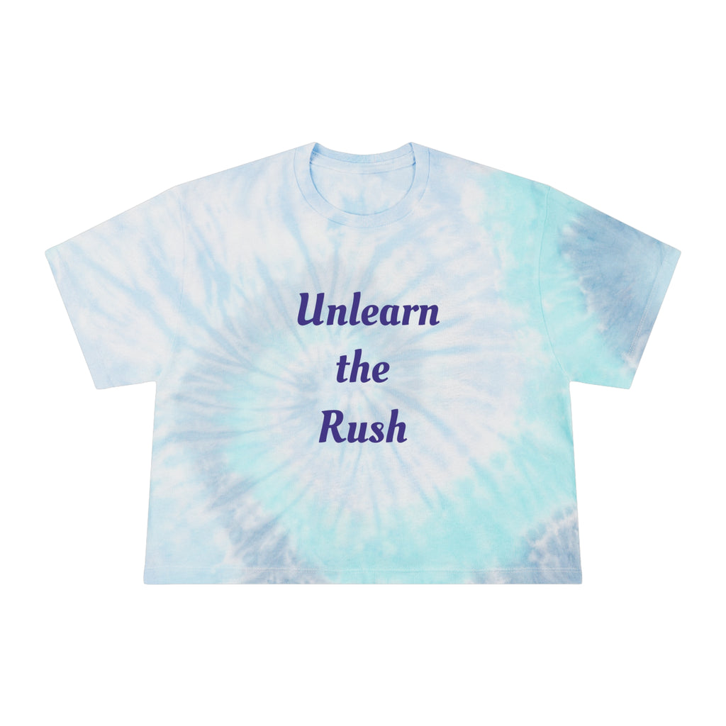 Tie-Dye Crop Tee — "Unlearn the Rush" Relaxed Women's Mindfulness Top