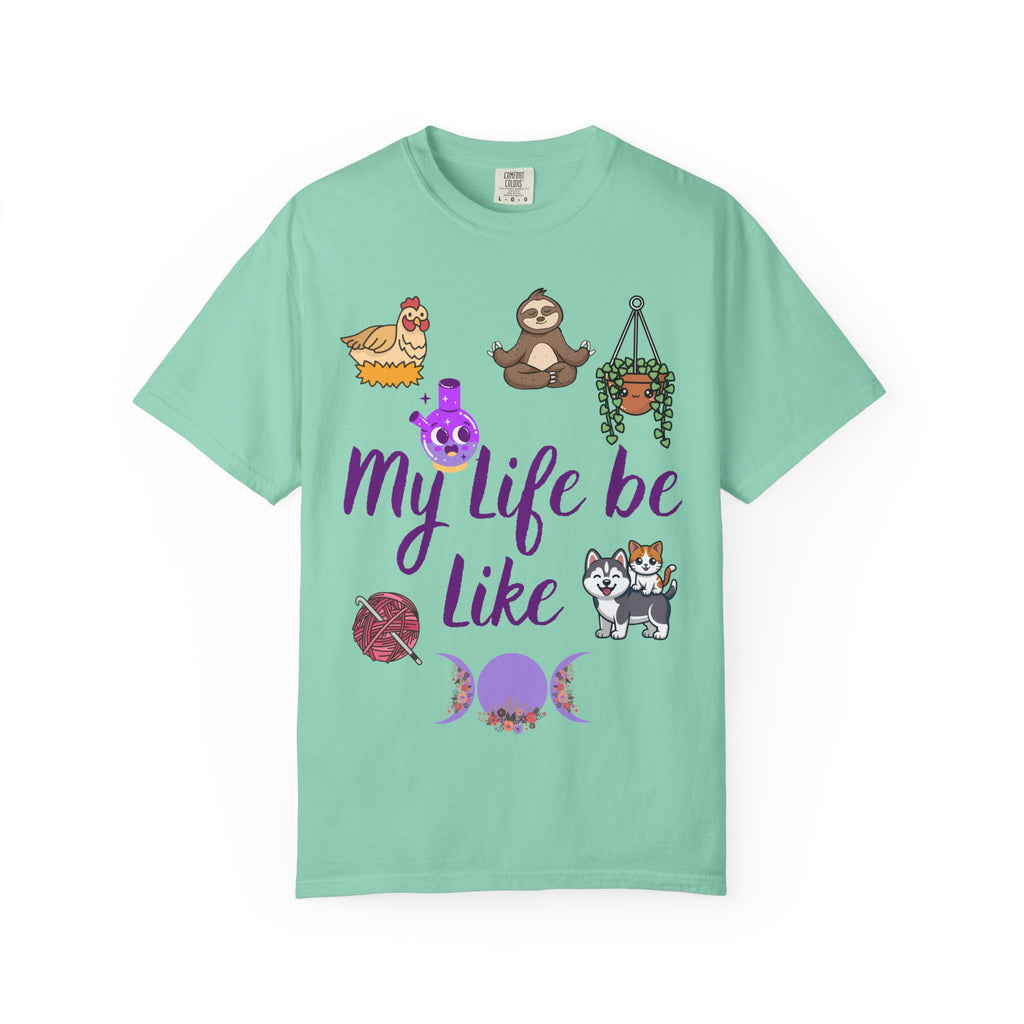 My Life Be Like T-shirt | Sloth, Cats, Chicken & Crystals Graphic Tee