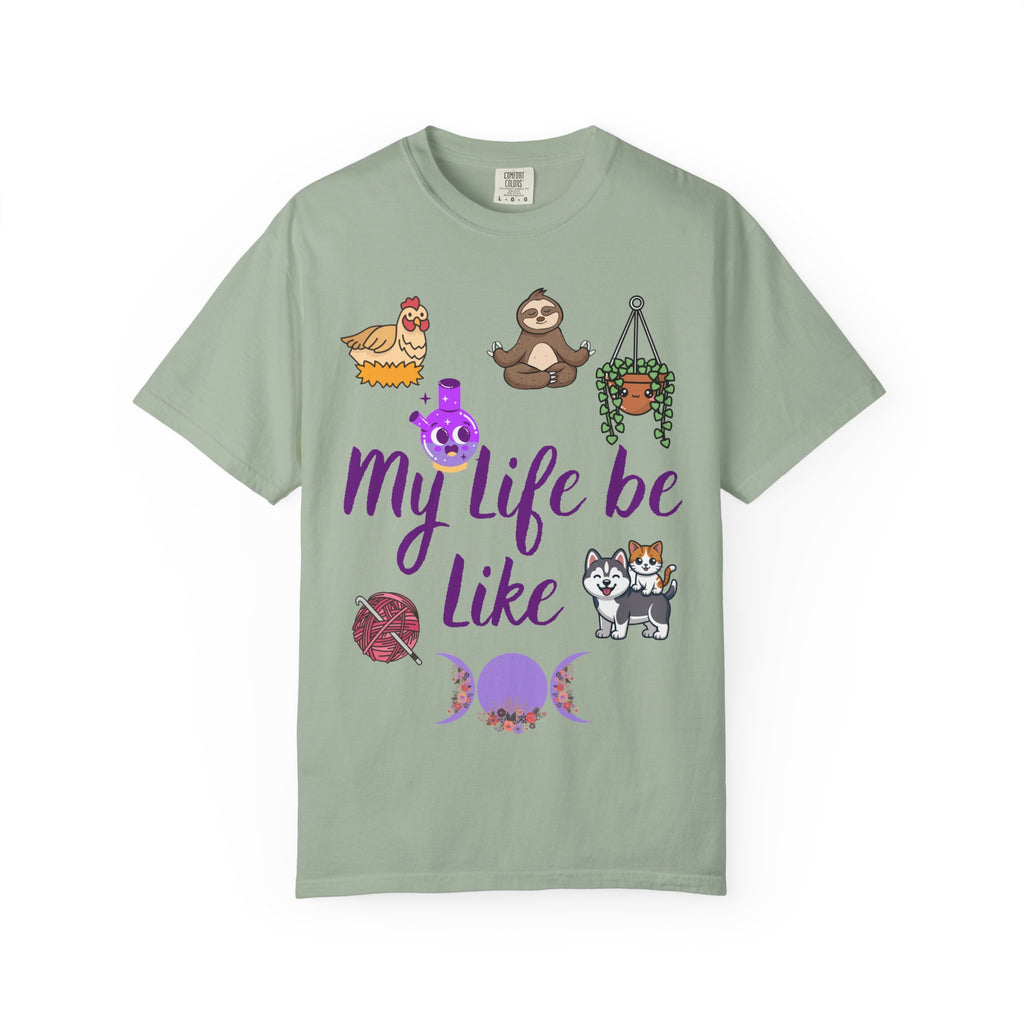 My Life Be Like T-shirt | Sloth, Cats, Chicken & Crystals Graphic Tee