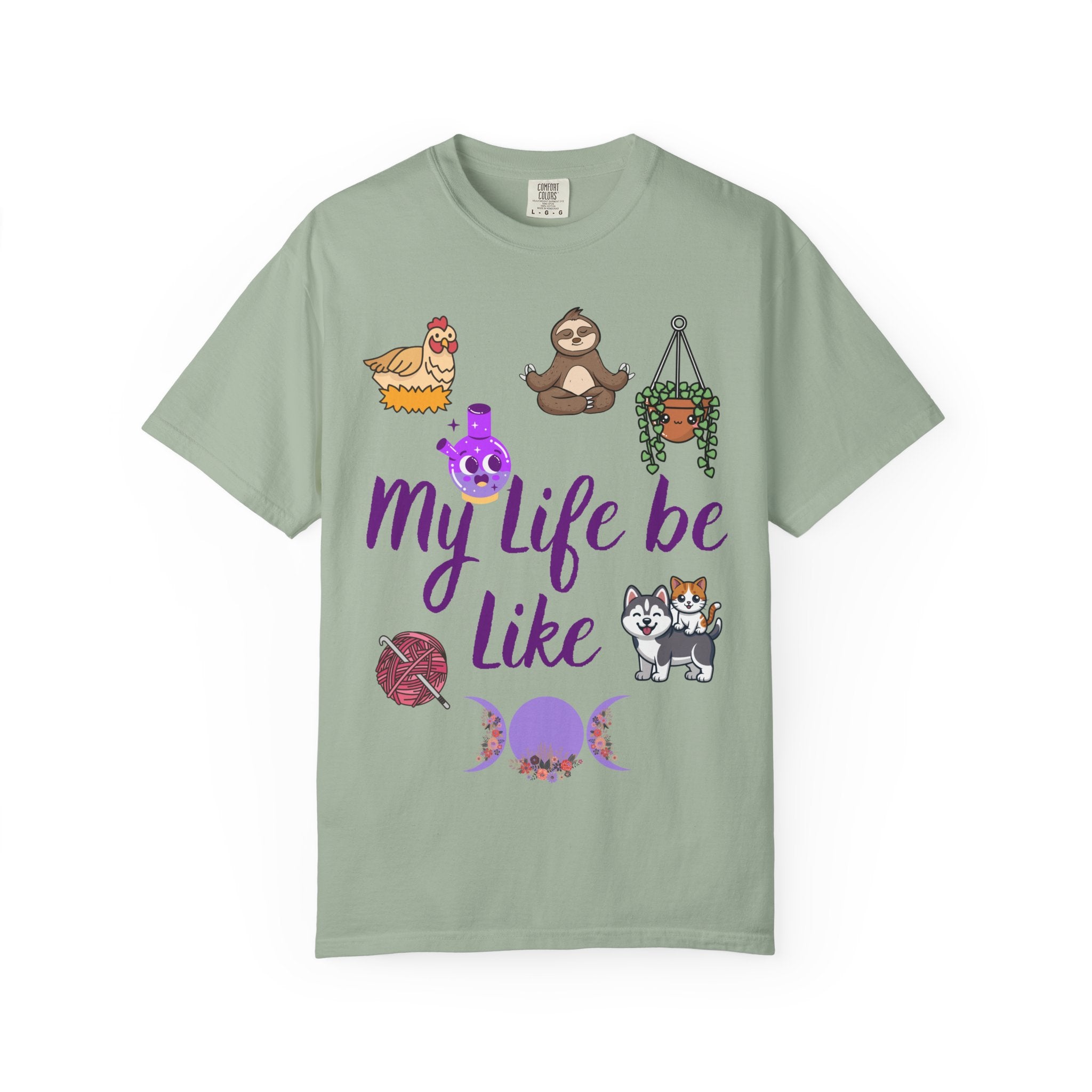 My Life Be Like T-shirt | Sloth, Cats, Chicken & Crystals Graphic Tee